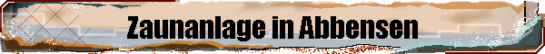 Zaunanlage in Abbensen
